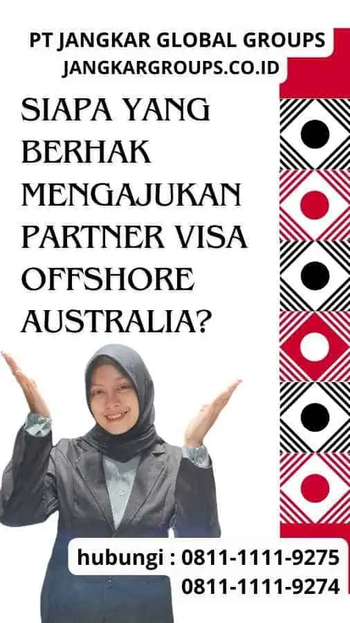 Siapa yang Berhak Mengajukan Partner Visa Offshore Australia