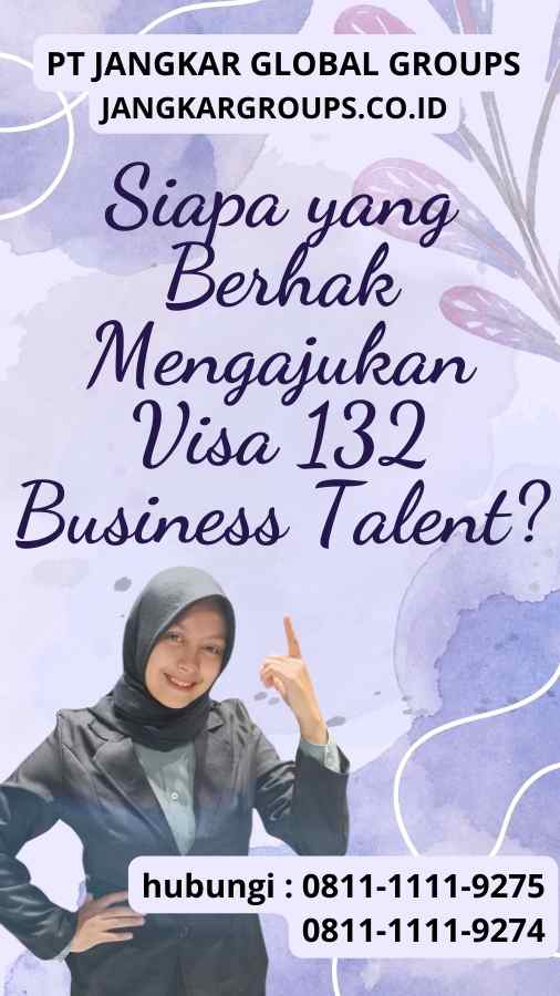 Siapa yang Berhak Mengajukan Visa 132 Business Talent