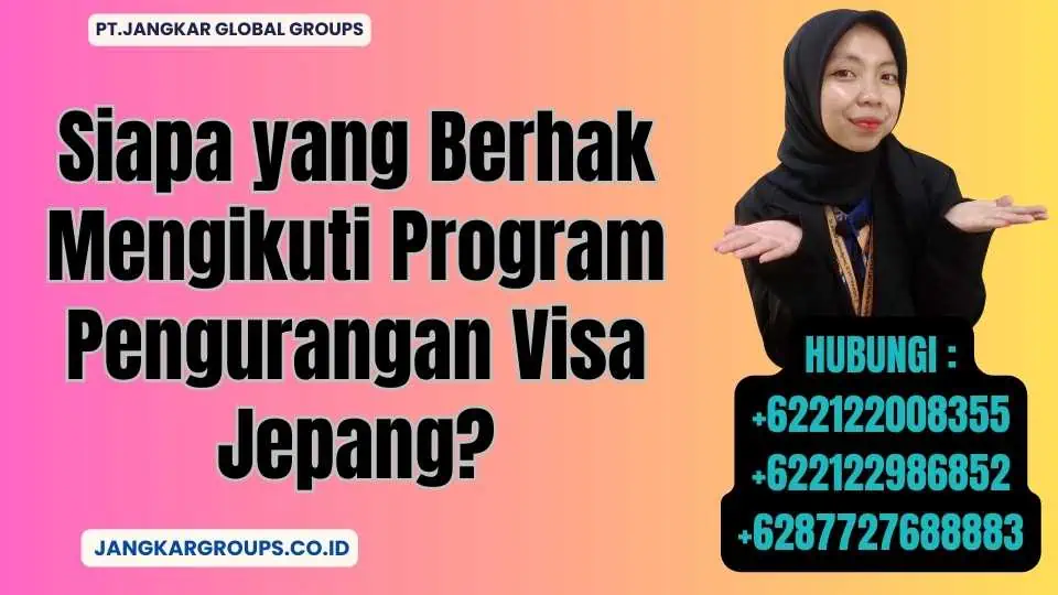 Siapa yang Berhak Mengikuti Program Pengurangan Visa Jepang