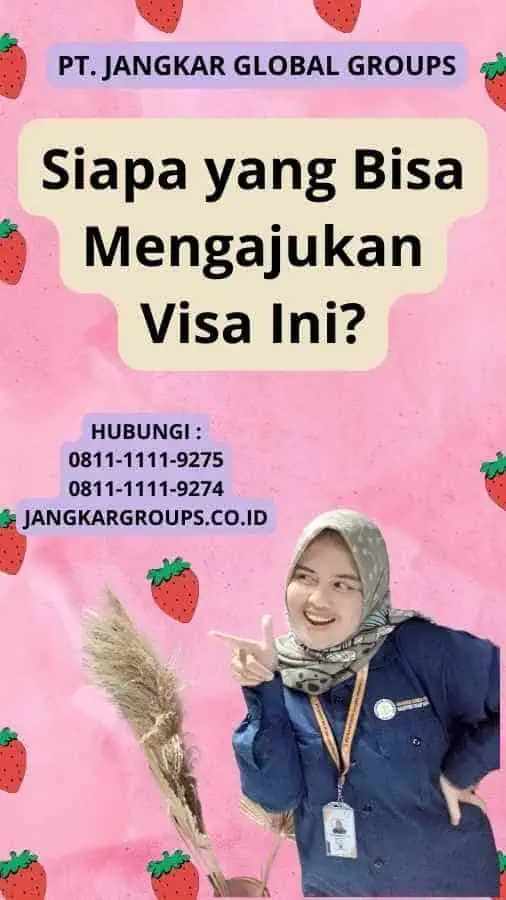 Siapa yang Bisa Mengajukan Visa Ini?