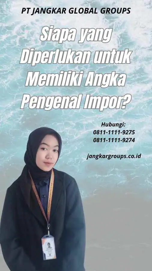 Siapa yang Diperlukan untuk Memiliki Angka Pengenal Impor