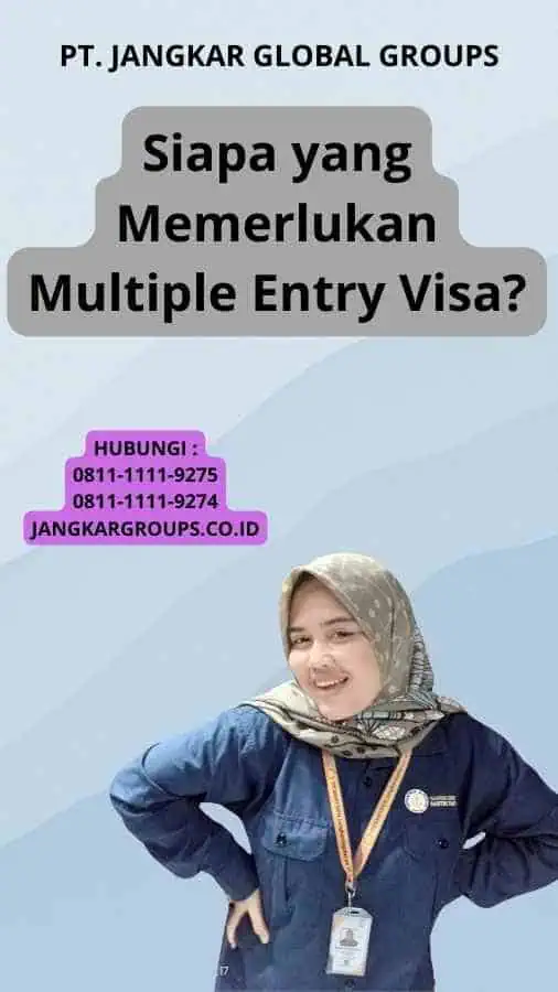 Siapa yang Memerlukan Multiple Entry Visa?