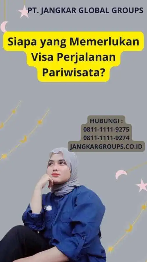 Siapa yang Memerlukan Visa Perjalanan Pariwisata?