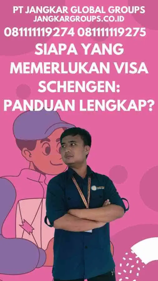 Siapa yang Memerlukan Visa Schengen: Panduan Lengkap?