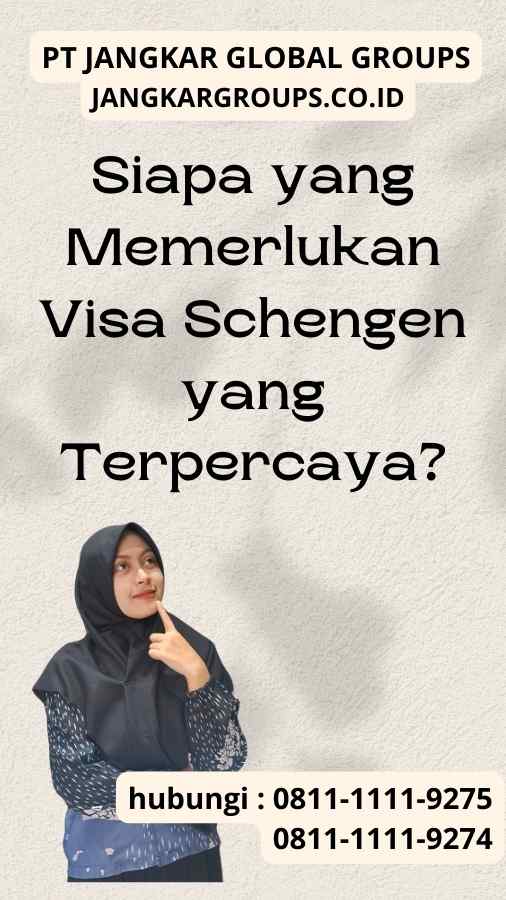 Siapa yang Memerlukan Visa Schengen yang Terpercaya