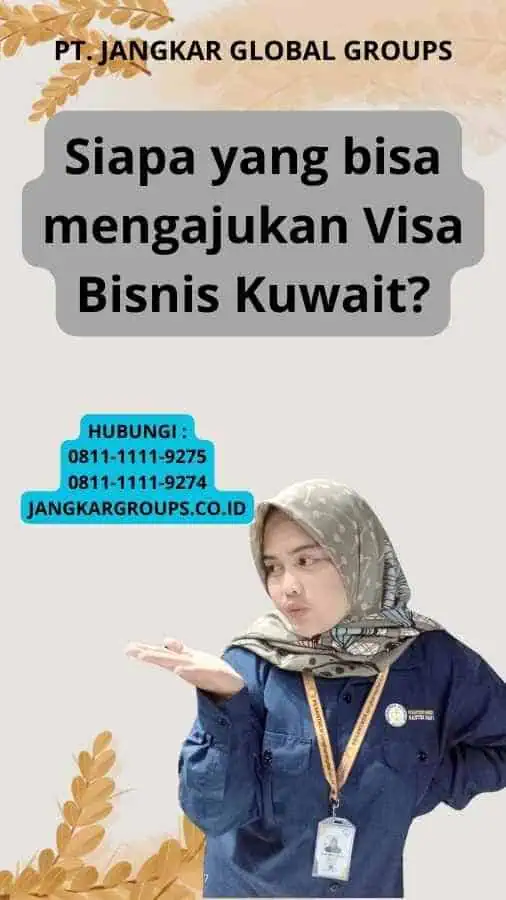 Siapa yang bisa mengajukan Visa Bisnis Kuwait?