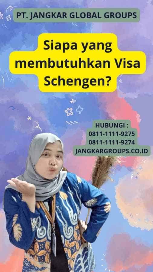 Siapa yang membutuhkan Visa Schengen?