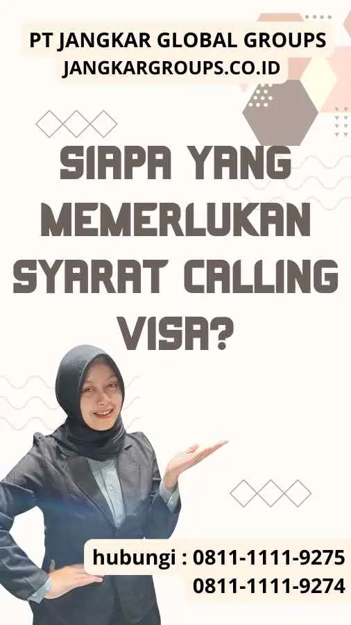 Siapa yang memerlukan Syarat Calling Visa