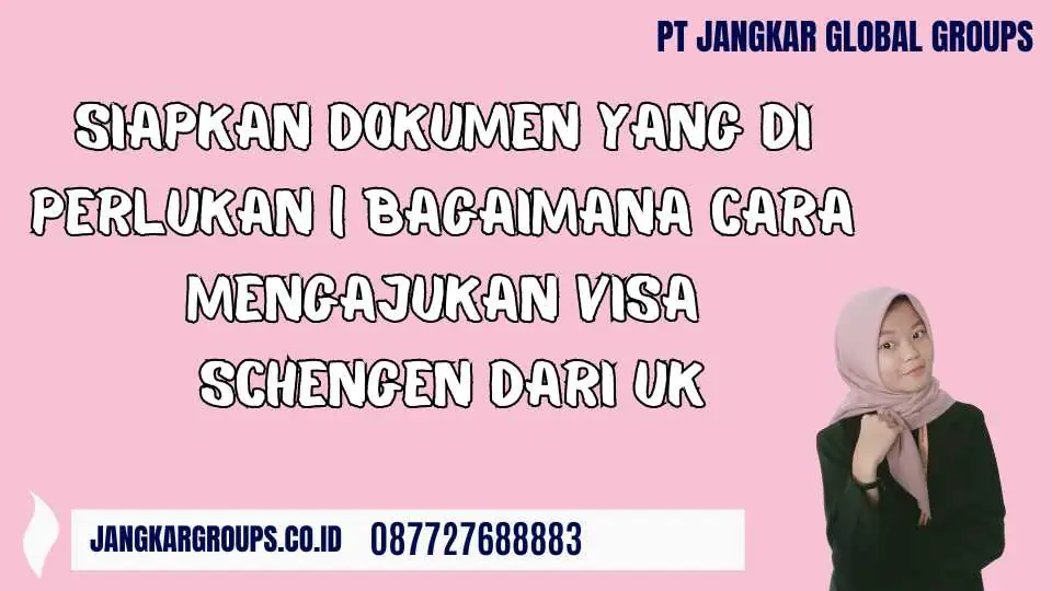 Siapkan Dokumen yang Di perlukan | Bagaimana Cara Mengajukan Visa Schengen dari UK