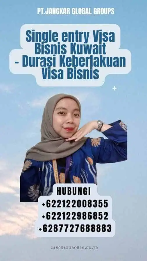 Single entry Visa Bisnis Kuwait - Durasi Keberlakuan Visa Bisnis