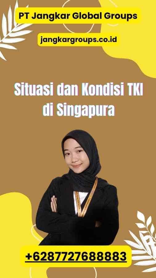 Situasi dan Kondisi TKI di Singapura