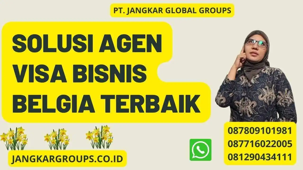 Solusi Agen Visa Bisnis Belgia Terbaik