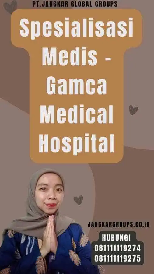 Spesialisasi Medis - Gamca Medical Hospital