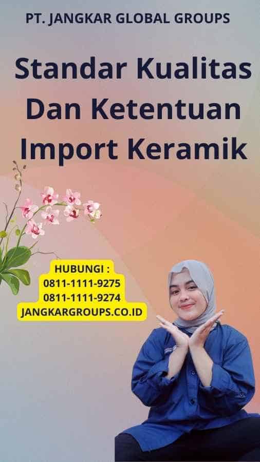 Standar Kualitas Dan Ketentuan Import Keramik