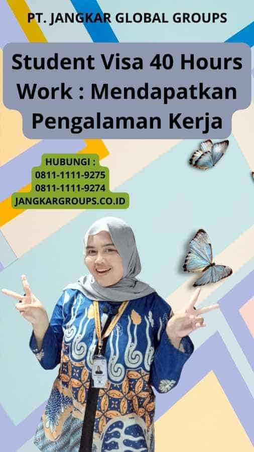 Student Visa 40 Hours Work : Mendapatkan Pengalaman Kerja