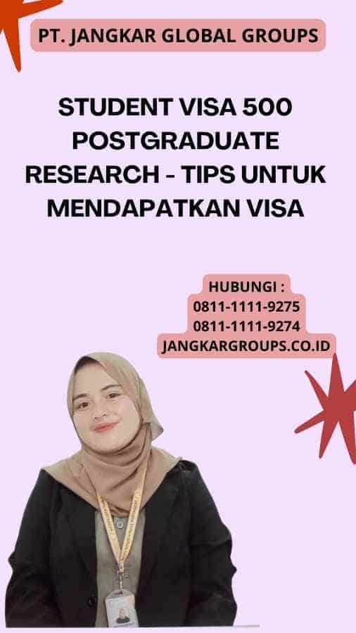 Student Visa 500 Postgraduate Research - Tips untuk Mendapatkan Visa