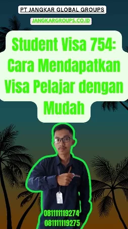 Student Visa 754 Cara Mendapatkan Visa Pelajar dengan Mudah