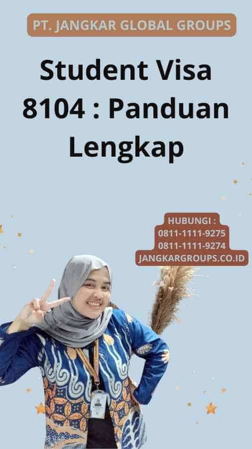 Student Visa 8104 : Panduan Lengkap