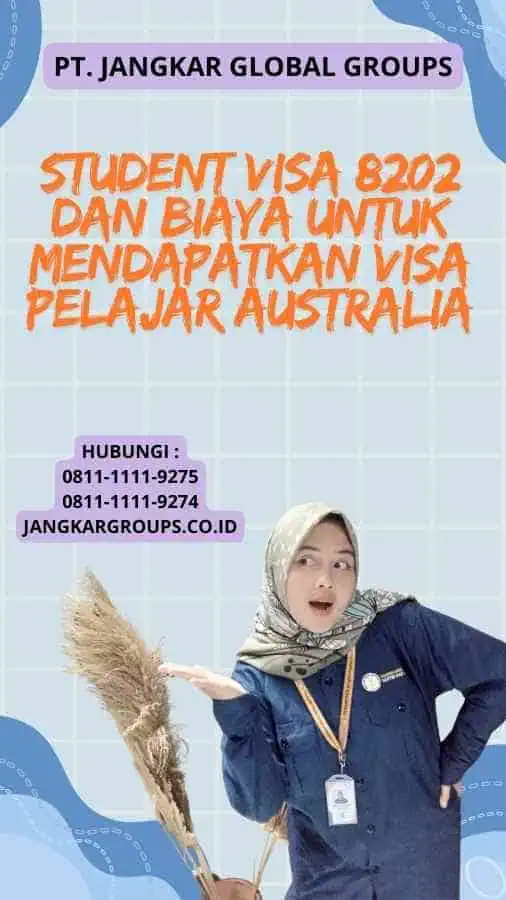 Student Visa 8202 Dan Biaya untuk Mendapatkan Visa Pelajar Australia