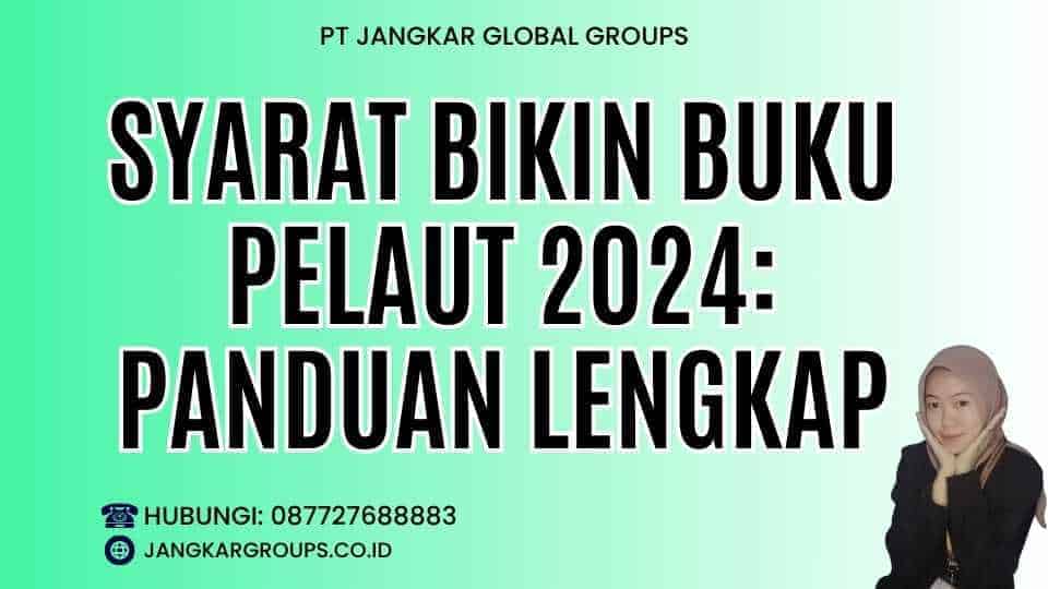 Syarat Bikin Buku Pelaut 2024: Panduan Lengkap