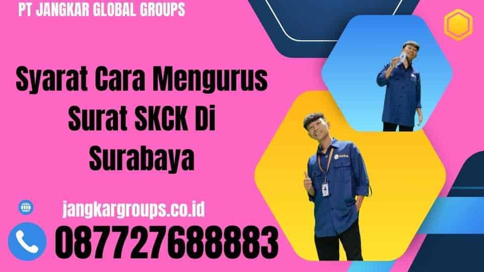 Syarat Cara Mengurus Surat SKCK Di Surabaya