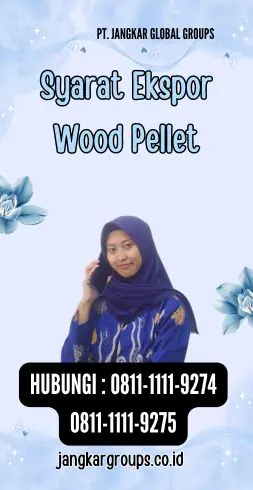 Syarat Ekspor Wood Pellet