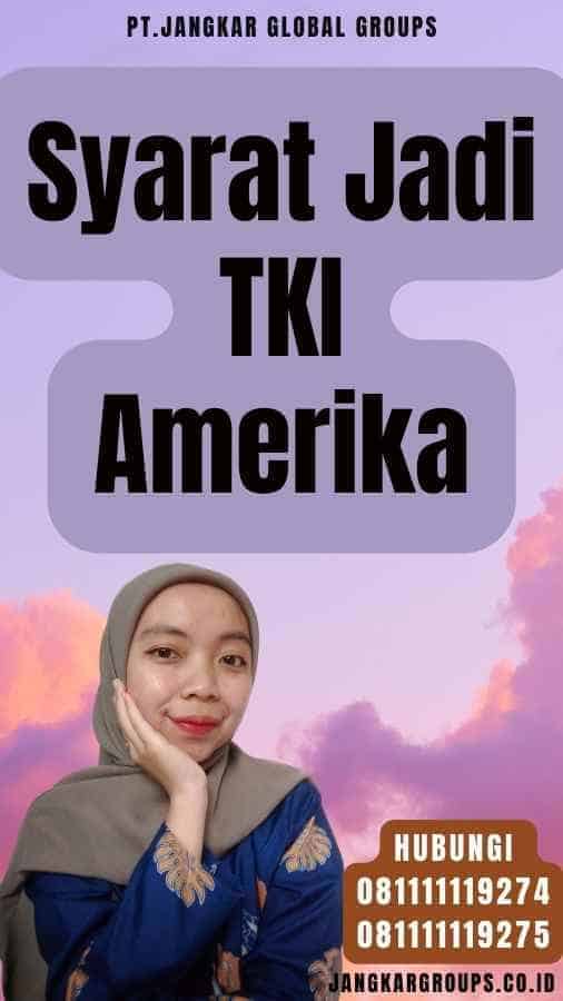 Syarat Jadi TKI Amerika