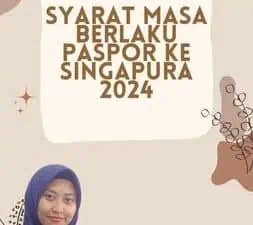 Syarat Masa Berlaku Paspor Ke Singapura 2024