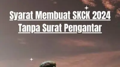 Syarat Membuat SKCK 2024 Tanpa Surat Pengantar