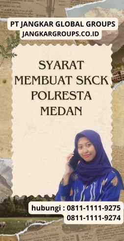 Syarat Membuat SKCK Polresta Medan