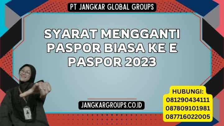 Syarat Mengganti Paspor Biasa ke E Paspor 2023