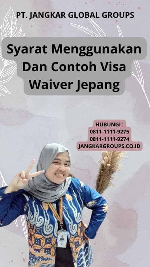 Syarat Menggunakan Dan Contoh Visa Waiver Jepang