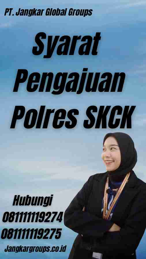 Syarat Pengajuan Polres SKCK