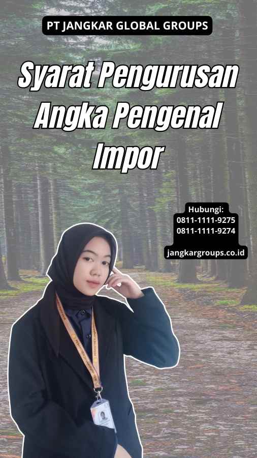 Syarat Pengurusan Angka Pengenal Impor