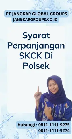 Syarat Perpanjangan SKCK Di Polsek