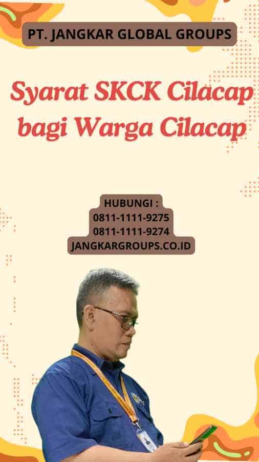 Syarat SKCK Cilacap bagi Warga Cilacap