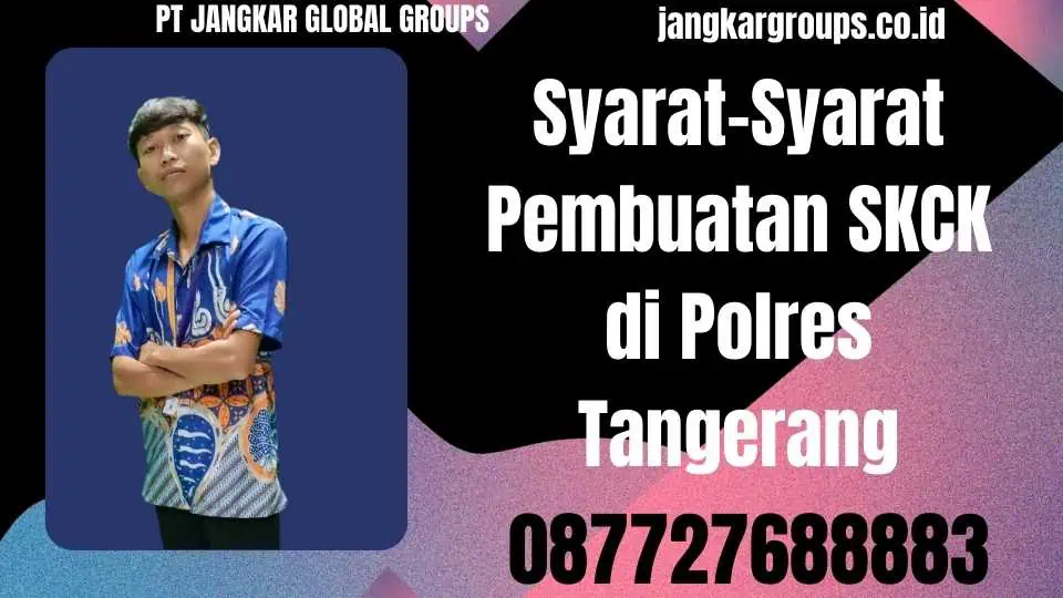 Syarat-Syarat Pembuatan SKCK di Polres Tangerang