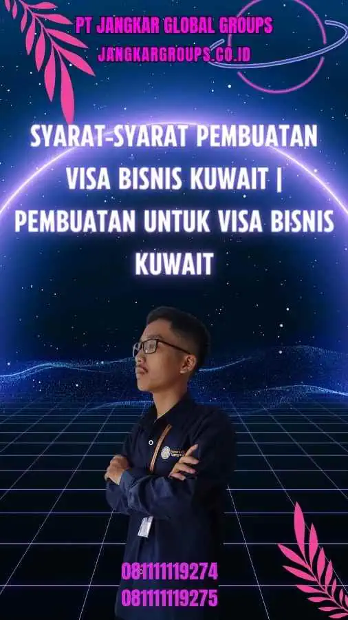 Syarat-Syarat Pembuatan Visa Bisnis Kuwait Pembuatan Untuk Visa Bisnis Kuwait