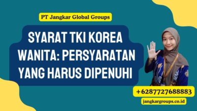 Syarat TKI Korea Wanita: Persyaratan yang Harus Dipenuhi