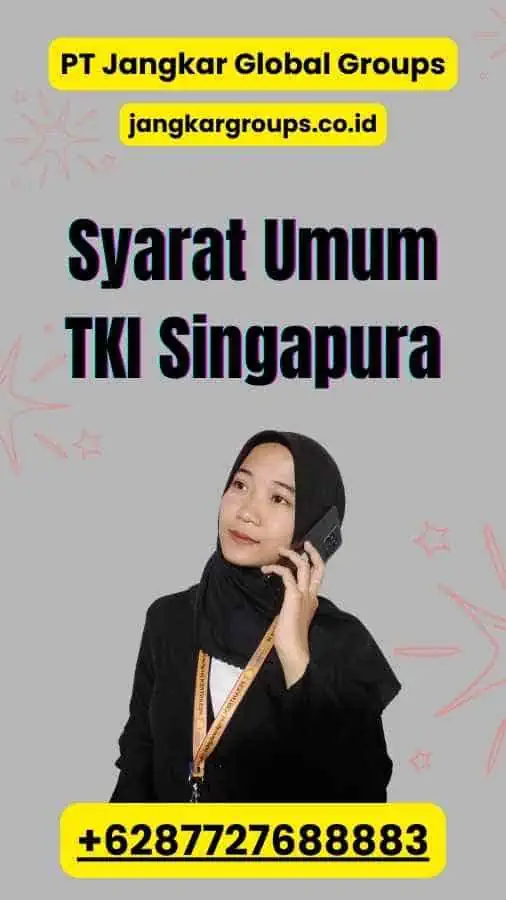 Syarat Umum TKI Singapura