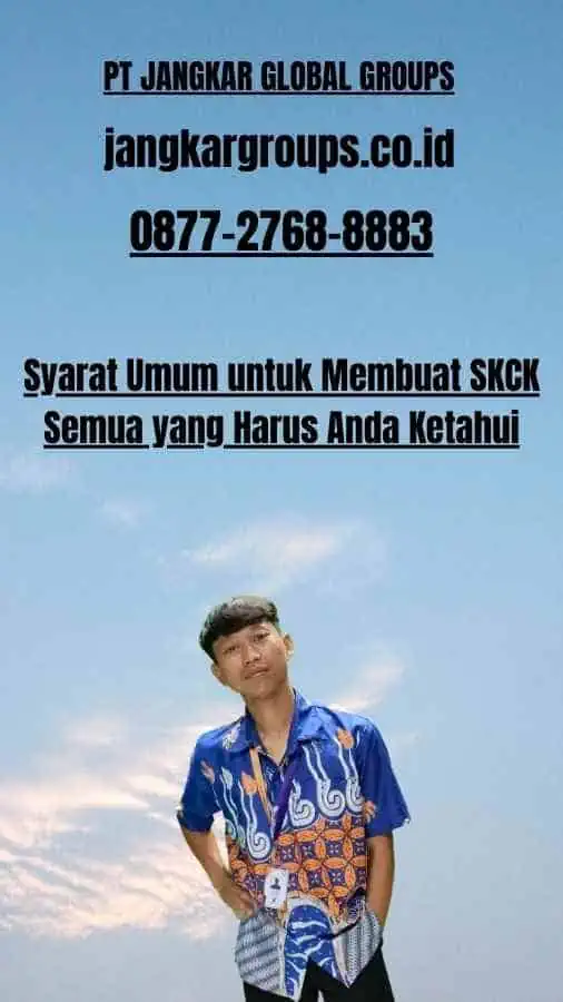 Syarat Umum untuk Membuat SKCK Semua yang Harus Anda Ketahui