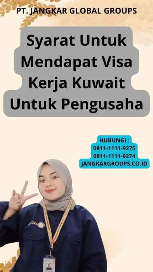 Syarat Untuk Mendapat Visa Kerja Kuwait Untuk Pengusaha