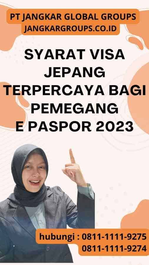 Syarat Visa Jepang Terpercaya Bagi Pemegang E Paspor 2023