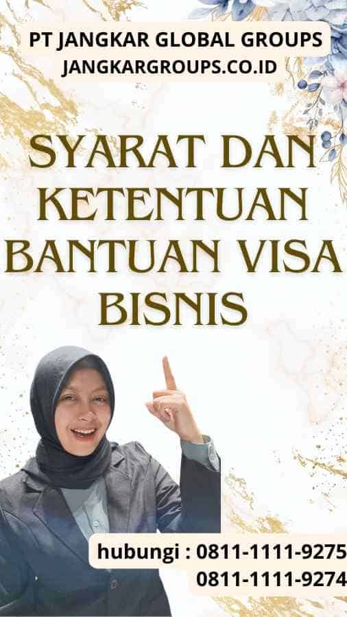 Syarat dan Ketentuan Bantuan Visa Bisnis