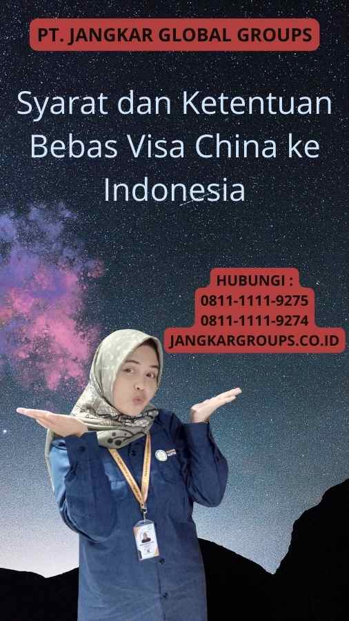 Syarat dan Ketentuan Bebas Visa China ke Indonesia