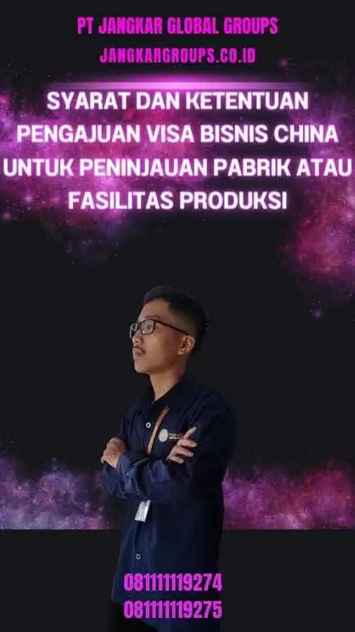 Syarat dan Ketentuan Pengajuan Visa Bisnis China Untuk Peninjauan Pabrik Atau Fasilitas Produksi