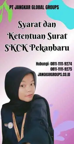 Syarat dan Ketentuan Surat SKCK Pekanbaru