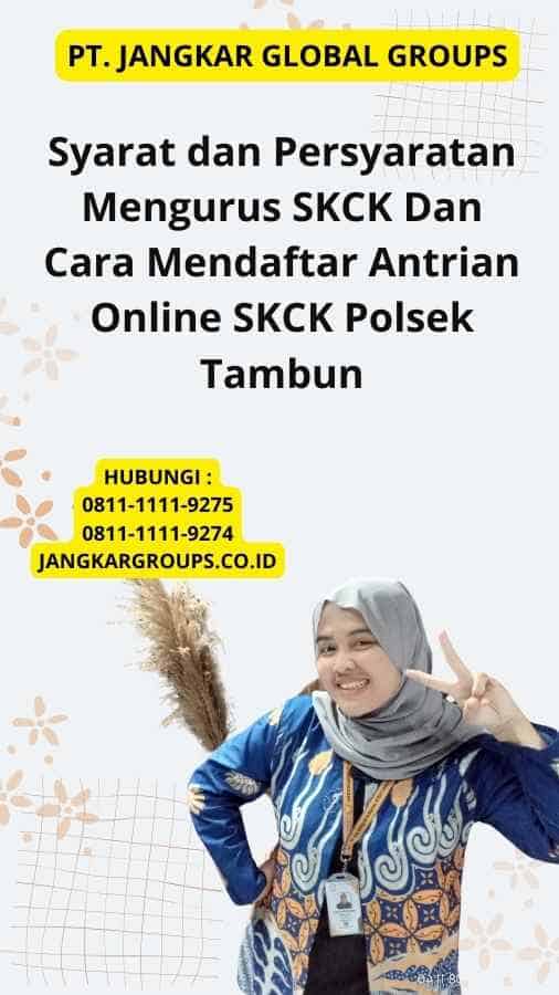 Syarat dan Persyaratan Mengurus SKCK Dan Cara Mendaftar Antrian Online SKCK Polsek Tambun