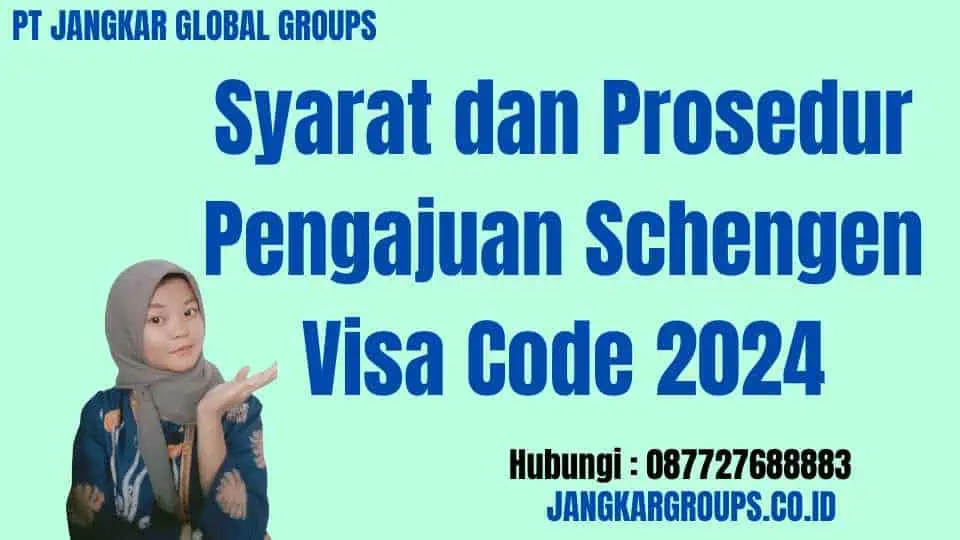 Syarat dan Prosedur Pengajuan Schengen Visa Code 2024