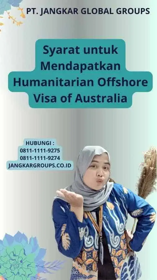 Syarat untuk Mendapatkan Humanitarian Offshore Visa of Australia